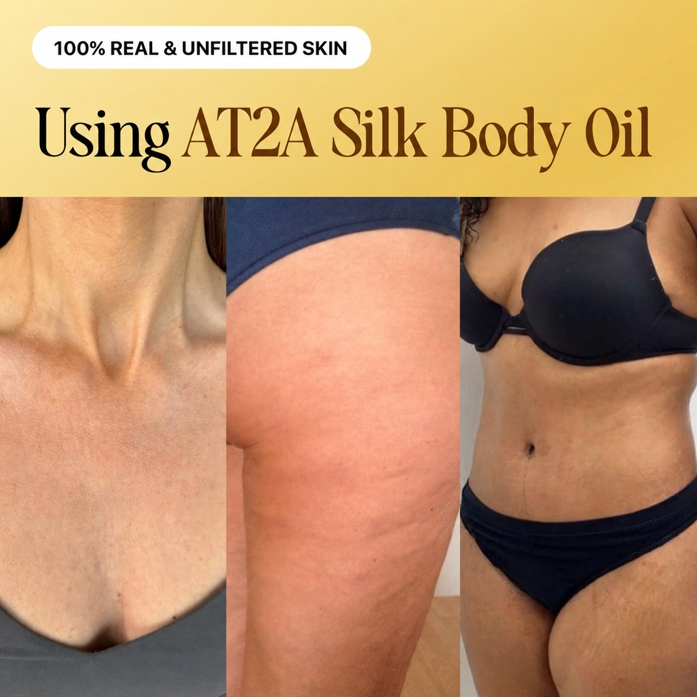 Real unfiltered skin using AT2A Silk Body Oil